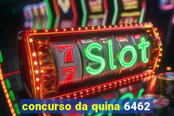 concurso da quina 6462